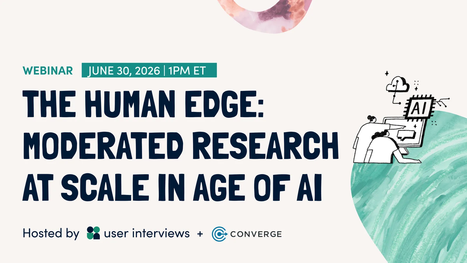 The Human Edge: Moderated Research at Scale in the Age of AI, June 30, 2026